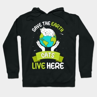 Save the earth cats live here world environment day Hoodie